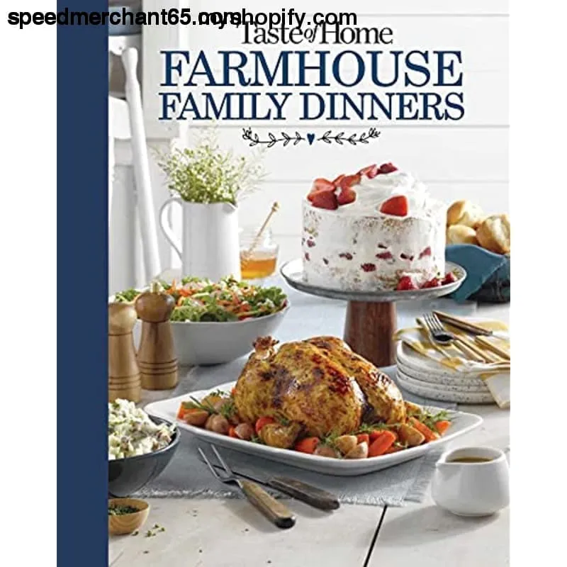 Taste of Home Farmhouse Family Dinners: Turn Sunday night meals into lifelong memories
